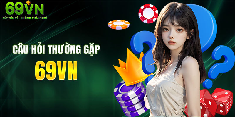 Giải đáp thắc mắc cho người chơi mới về 69VN
