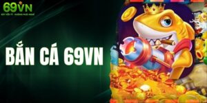 Bắn Cá 69VN - Khám Phá Đại Dương Săn Thưởng Đầy Kịch Tính